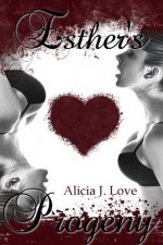 Esther's Progeny - Alicia J. Love