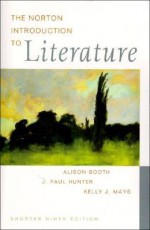 The Norton Introduction to Literature (Shorter Edition) - Alison Booth, J. Paul Hunter, Kelly J. Mays