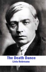 The Death Dance (Introduction to Romanian Literature) - Liviu Rebreanu