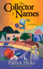 The Collector of Names: Stories - Patrick Hicks