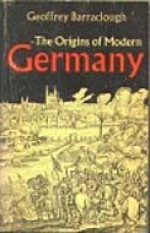 The Origins of Modern Germany - Geoffrey Barraclough