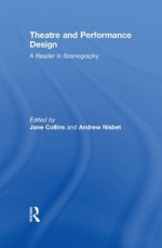 Theatre and Performance Design: A Reader in Scenography - Jane Collins, Andrew Nisbet