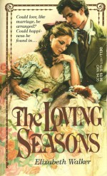 The Loving Seasons - Elizabeth Walker