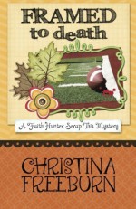 Framed to Death (A Faith Hunter Scrap This Mystery) (Volume 4) - Christina Freeburn