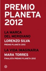 Premio Planeta 2012: ganador y finalista (pack) (Spanish Edition) - Lorenzo Silva, Mara Torres