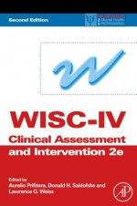 WISC-IV Clinical Assessment and Intervention (Practical Resources for the Mental Health Professional) - Aurelio Prifitera, Donald H. Saklofske, Lawrence G. Weiss