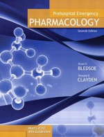 Prehospital Emergency Pharmacology (7th Edition) - Bryan E. Bledsoe, Dwayne E. Clayden