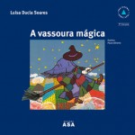 A Vassoura Mágica - Luísa Ducla Soares, Paula Oliveira