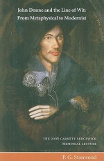 John Donne and the Line of Wit: From Metaphysical to Modernist - P.G. Stanwood