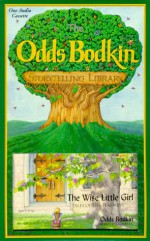 The Wise Little Girl: Tales of the Feminine - Odds Bodkin Storytelling