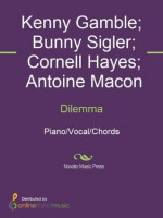 Dilemma - Antoine Macon, Bunny Sigler, Cornell Hayes, Kelly Rowland, Kenny Gamble, Nelly