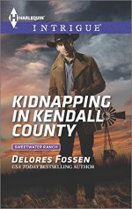 Kidnapping in Kendall County (Harlequin IntrigueSweetwater Ranch) - Delores Fossen