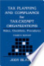 Tax Planning and Compliance for Tax-Exempt Organizations: Rules, Checklists, Procedures - Jody Blazek