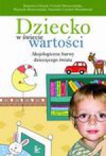 Dziecko w świecie wartości - Kazimierz Denek, Urszula Morszczyńska, Wojciech Morszczyński, Stanisław Czesław Michałowski, Bronisława Dymara, Maria Łopatkowa, Maria Zofia Pulinowa, Andrzej Murzyn