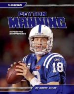 Peyton Manning: Superstar Quarterback - Martin Gitlin