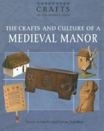 The Crafts and Culture of a Medieval Manor - Joann Jovinelly, Jason Netelkos