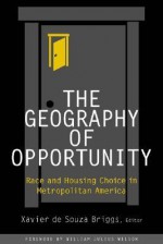 The Geography of Opportunity: Race and Housing Choice in Metropolitan America - Xavier de Souza Briggs