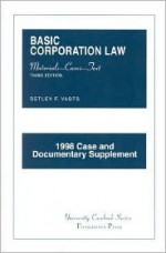 Basic Corporation Law: 1998 Case and Documentary Supplement : Materials, Cases Text (University Casebook Series) - Detlev F. Vagts, Detlev F. Vogts