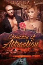 Chemistry of Attraction - Thianna D.