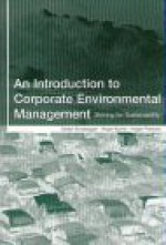 An Introduction To Corporate Environmental Management - Stefan Schaltegger, Roger Burritt