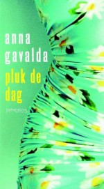 Pluk de dag - Anna Gavalda, Mario Molegraaf