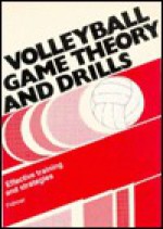 Volleyball Game Theory And Drills: Effective Training And Strategies - Berthold Frohner, Peter Klavora