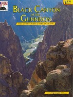 Black Canyon of the Gunnison and Curecanti National Recreation Area - Paul Zaenger, K.C. DenDooven