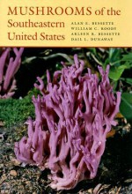 Mushrooms of the Southeastern United States - Alan E. Bessette, Arleen Rainis Bessette