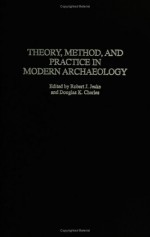 Theory, Method, and Practice in Modern Archaeology - Douglas K. Charles