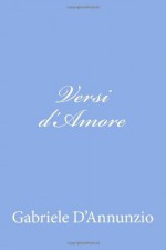 Versi d'Amore (Italian Edition) - Gabriele D'Annunzio