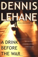 A Drink Before the War - Dennis Lehane