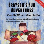 Grayson's Fun Adventures: I Can Be What I Want to Be - Janai Lowenstein, Angeline Love