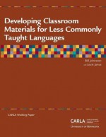 Developing Classroom Materials for Less Commonly Taught Languages - Bill Johnston, Louis Janus