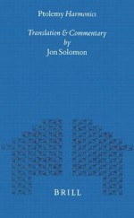 Ptolemy Harmonics: Translation and Commentary - Jon Solomon