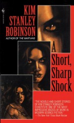 A Short, Sharp Shock - Kim Stanley Robinson