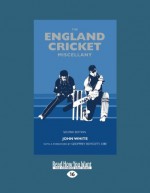 The England Cricket Miscellany - John D.T. White