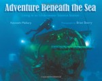 Adventure Beneath the Sea: Living in an Underwater Science Station - Kenneth Mallory, Brian Skerry