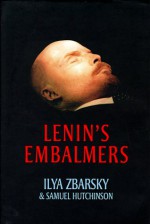 Lenin's Embalmers - Ilya Zbarsky, Samuel Hutchinson, Barbara Bray