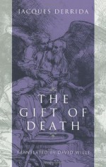 The Gift of Death - Jacques Derrida, Mark C. Taylor, David Wills