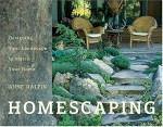 Homescaping: Designing Your Landscape to Match Your Home - Anne Halpin