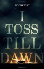 I Toss Till Dawn - Ben Hewitt