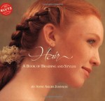 Hair: A Book of Braiding and Styles (Klutz) - Anne Akers Johnson