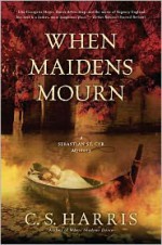 When Maidens Mourn - C.S. Harris