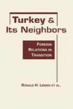 Turkey and Its Neighbors: Foreign Relations in Transition - Ronald H. Linden, Ahmet Evin, Kemal Kiri, Thomas Straubhaar, Nathalie Tocci, Juliette Tolay, Joshua W. Walker