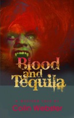 Blood and Tequila - Colin Webster