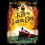 Kill the Farm Boy - Luke Daniels, Delilah Dawson, Kevin Hearne