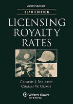 Licensing Royalty Rates 2010e - Gregory J. Battersby, Charles W. Grimes