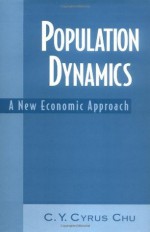 Population Dynamics: A New Economic Approach - C.Y. Cyrus Chu