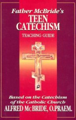 Father McBride's Teen Catechism: Teaching Guide - Alfred McBride