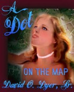 A Dot on the Map (Dot On The Map, #1) - David O. Dyer Sr.